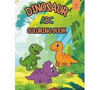 Dinosaur ABC Coloring Book for Kids Ages 3-8: Designed with love to make learning the alphabet fun and magical for every child - helping little hands learn with joy, color, and friendly dinosaurs.