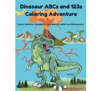 Dinosaur ABCs and 123s: Coloring Adventure: Learn Letters, Numbers, and Words with Fun Dinosaurs!
