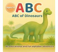 Dinosaur ABCs: Learn the Alphabet with 26 Favourite Dinosaurs: An educational and fun alphabet adventure