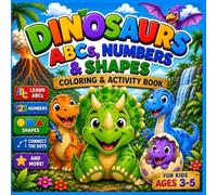 DINOSAUR ABCs, NUMBERS & SHAPES: Coloring & Activity Book for Ages 3-5