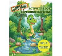 Dinosaur Activity Book: Exploring Emotions for Preschoolers: Activity Book about Feelings for 3-6 Year Olds
