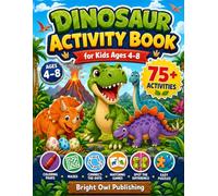 Dinosaur Activity Book for Kids Ages 4-8: 75+ Fun Coloring Pages, Mazes, Connect-the-Dots, Matching Games, Spot the Difference & Easy Puzzles (Bright Owl Kids Activity Books)