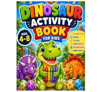DINOSAUR ACTIVITY BOOK FOR KIDS AGES 4-8: Coloring Pages, Mazes, Tracing, Hidden Objects, Matching Games, Word Search & Fun Learning Activities (Dino Fun Adventures)