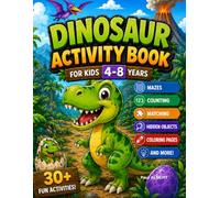 Dinosaur Activity Book for Kids Ages 4-8: Fun Mazes, Sudoku, Matching Games, Counting, Dot-to-Dot, Spot the Difference and More Dinosaur Activities