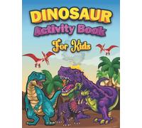 Dinosaur Activity Book for Kids: All Dinosaur - Word Searches, Coloring Pages, Mazes and Drawing Pages