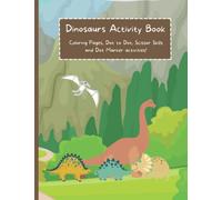 Dinosaur Activity Book For Kids, Coloring Pages, Dot To Dot, Scissor Skills and Dot Markers Activities for kids 3-5: Dinosaur Coloring and Activity Book, Preschool Activity Book