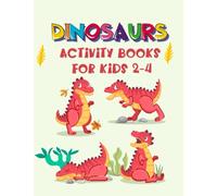 Dinosaur Activity Books For Kids 2-4: Mega Workbook For Kids Coloring Smiling Dinosaurs, Dot To Dot Activity, Funny Mazes, Geometric Dinosaur, ... ... for Kids Ages 2-4 Cute Dinosaur 49 Pages.