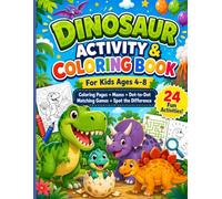 Dinosaur Activity & Coloring Book for Kids Ages 4-8: Fun Coloring Pages, Mazes, Dot-to-Dot, Matching Games, Spot the Difference, and Cute Dinosaur Activities