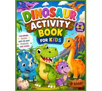 Dinosaur Adventure Book For Kids Age 4-8: Fun Coloring, Mazes, Dot-to-Dot, Tracing & Puzzle Games