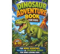 Dinosaur Adventure Book for Kids: Fun Word Searches, Mazes & Coloring Pages for Dino-Loving Kids