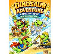 Dinosaur Adventure Coloring Book for Kids Ages 4-8: Fun and Easy Dino Coloring Pages with Big Bold Lines, Pirates, Space, Superheroes and More! (Kids Coloring Adventures)