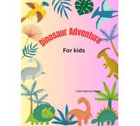 Dinosaur Adventure for Kids: Fun Facts, Activities, Quiz and Coloring Pages