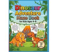 Dinosaur Adventure Mazes for Kids Ages 4-8 | 30 Funny Mazes: Black and White Dinosaur Activity Book with Cute Dino at Start and Goal Icon at Finish - ... Solutions - Perfect Gift for Boys and Girls