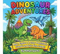 Dinosaur Adventures - A Roaring & Exciting Coloring Book/Adventure!: A Roaring & Exciting Coloring Book/Adventure!
