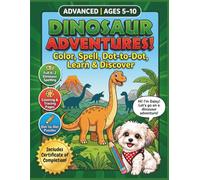 Dinosaur Adventures! Activity Book for Kids Ages 5-10: Color, Spell, Dot-to-Dot & Tracing with Daisy the Learning Pup | Fun Alphabet & Prehistoric ... Boys and Girls (Daisy Learning Adventures™)