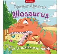 Dinosaur Adventures: Allosaurus The troublesome tooth: An illustrated dinosaur story with stunning pictures great for children ages 3 to 5