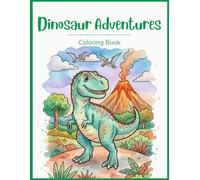 Dinosaur Adventures Coloring Book for Kids (Ages 4-8): Fun Dinosaur Coloring Pages with T-Rex, Triceratops, Stegosaurus and Other Dinosaurs (Fantastic Adventures Coloring Series)