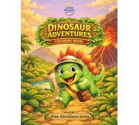 Dinosaur Adventures Coloring Book: Friendly Dinosaurs, Discovery, and Imagination (Dino Adventures Series)