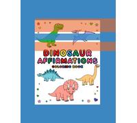 Dinosaur Affirmations Coloring Book for Kids: 25 Positive Messages + Cute Dinos for Ages 4-8