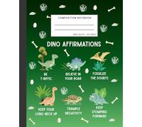 Dinosaur Affirmations Composition Notebook. Wide Ruled Blank Lined Notebook For Kids And Teens With a Coloring Page Inside: Lined Journal Of Cute ... Boys, Girls, Students. Affirmations Journal