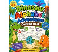 Dinosaur Alphabet Adventures Coloring Book: A Fun A-Z Dinosaur Coloring Book for Kids Ages 3-6 | Easy, Bold Dinosaur Illustrations to Color While Learning the Alphabet