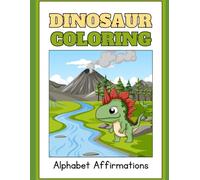 Dinosaur Alphabet Affirmations (Coloring Positive Quotes Worksheets)