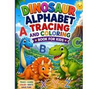 Dinosaur Alphabet Tracing and Coloring Book for Kids ages 3-6: Learn ABC with Cute Dinosaurs | Letter Tracing, Handwriting Practice, Coloring ... for Preschool and Kindergarten | Ages 3-6