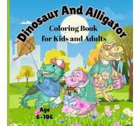 Dinosaur And Alligator Coloring Book: 30 Fun and Ferocious Creatures to Color for All Ages