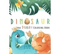 Dinosaur and Dragon Coloring Book: Childrens Activity Books 4-8 Years old Cute and Fun Dinosaur and Dragon Coloring Books for Kids & Toddlers