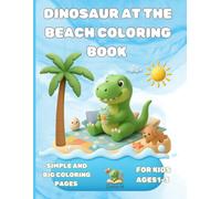 Dinosaur at the Beach: Coloring Book for Toddlers: My First Cute & Simple Summer Coloring Pages for Kids Ages 1-3