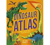 Dinosaur Atlas: A Journey Through Time to the Prehistoric World (Amazing Adventures)