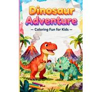 Dinosaur Aventure - Coloring Book For Little Explorers: Color Dinosaurs Living Just Like Us, dinosaur coloring book for kids ages 4-8