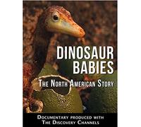 Dinosaur Babies: The North American Story