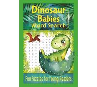 Dinosaur Babies Word Search Puzzle Book: Take a step back in time for a fun puzzle journey into the land of baby dinosaurs, prehistoric playtime to ... gift for birthdays, travel and holidays!