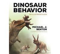 Dinosaur Behavior: An Illustrated Guide by Michael J Benton Bob Nicholls | 2023