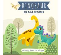 Dinosaur Big Bold outlines colouring book: Suitable for all ages