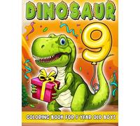Dinosaur Birthday Coloring Book For 9 Year Old Boys: Nine Rex Birthday Party Decorations Book, Happy Birthday Books For 9 Year Old Boys, Girl Dinosaur ... Boy Birthday Girl, Youth Coloring Book.