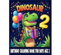 Dinosaur Birthday Coloring Book for Boys Age 2: Fun Birthday Gift with Cute Dinosaurs, Balloons, and Cake!
