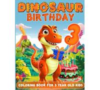 Dinosaur Birthday For 3 Year Old Boys: Birthday Boy Gift Idea, 3rd Birthday Party Favors For Kids, Coloring Books For 3 Year Old Toddlers