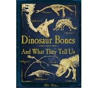 Dinosaur Bones: And What They Tell Us