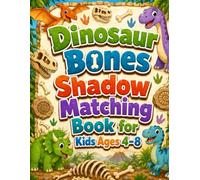 Dinosaur Bones Shadow Matching Book for Kids Ages 4-8: A Fun Dinosaur Bones and Skeletons Matching Activity Book for Little Paleontologists