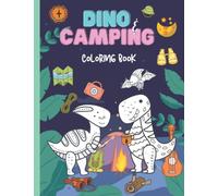 Dinosaur Camping Coloring Book : Adventure and Camping Dinosaurs for Kids: Dinosaur Camping Coloring Book, Adventure and Camping Dinosaurs for Kids, best for dinosaur lovers