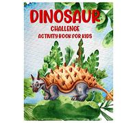 DINOSAUR CHALLENGE ACTIVITY BOOK FOR KIDS: A Funny Amazing Stocking Stuffer of Coloring ,Mazes, Dot to Dot, and Word search. Effective Brain Stimulation Ideas for Both Boys and Girls AGES 3-8.