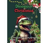 Dinosaur Christmas: A Coloring Book for Adults and Teens
