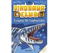 Dinosaur Club: Escaping the Liopleurodon: (Dinosaur Club)