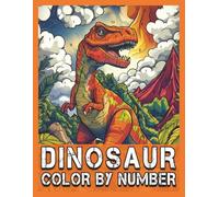 Dinosaur Color by Number: 30 Relaxing Dinosaur Designs for Stress Relief, Creativity, and Mindful Coloring book for adults