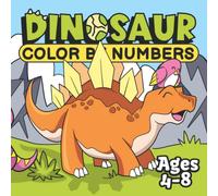 Dinosaur Color By Numbers for Kids, Ages 4-8: 30 Exciting Illustrations to Color In