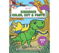DINOSAUR COLOR, CUT, AND PASTE WORKBOOK: A Fun Cutting Practice Activity Book for Toddlers and Kids ages 3-5: Scissor Practice for Preschool