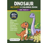 Dinosaur Coloring & Activity Book for Kids Ages 5-9: Cute Dinosaurs, Mazes, Word Searches, Seek & Finds and Fun Dino Facts (Hello & Howdy Creative Adventures)