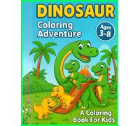 Dinosaur Coloring Adventure: A funny and exciting Adorable Dinosaur Coloring Adventure for kids! Let your child explore, play